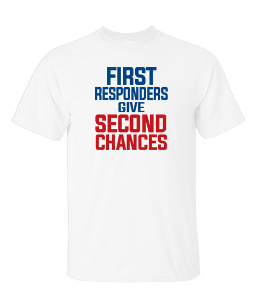 First Responders Second Chances T-Shirt